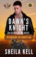 PREORDER-Dawn's Knight (Agents of HIS/Knights MC Crossover) Regular Paperback Novel