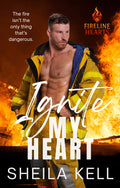 Ignite My Heart (Fireline Hearts Series) signed paperback with SWAG